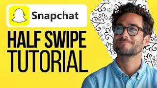 How to Half Swipe on Snapchat (2024) | All Devices