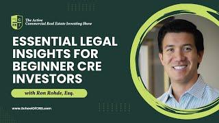 Essential Legal Insights for Beginner CRE Investors with Ron Rohde, Esq.