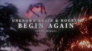 Unknown Brain & Hoober - Begin Again (ft. Riell) [Lyric Video]