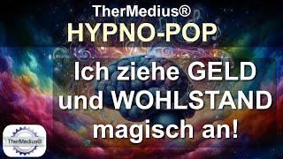 Hypno-Pop: Ich ziehe Geld und Wohlstand magisch an!