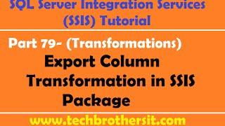 SSIS Tutorial Part 79- Export Column Transformation in SSIS Package