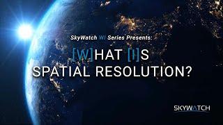 What Is Spatial Resolution?