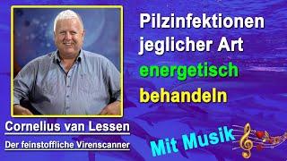 Pilzinfektionen jeglicher Art energetisch behandeln | Cornelius van Lessen - Mit Musik