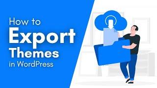 How to Export Themes from Your WordPress Site (Two Methods) #WordPress