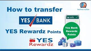 How to transfer Yes bank Yes Rewardz  points ! Transfer and Redeem Yes bank Rewardz Points online !