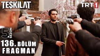 Teşkilat 136. Bölüm 1.Fragman "Korkut İçin Yolun Sonu!"