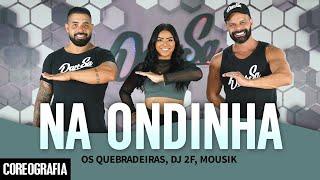 Na Ondinha - Os Quebradeiras, DJ 2F, Mousik - Dan-Sa / Daniel Saboya (Coreografia)