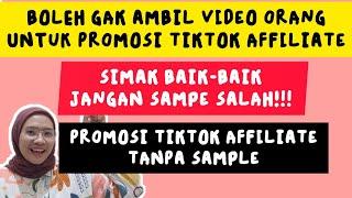 BOLEH GAK AMBIL VIDEO ORANG UNTUK PROMOSI TIKTOK AFFILIATE?? INI PENJELASANNYA JANGAN SAMPE SALAH !!