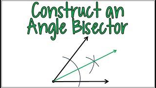 How to Construct an Angle Bisector Using a Compass & Straight Edge