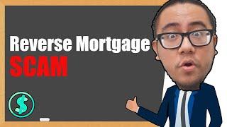 Reverse Mortgage SCAMS (Explained)