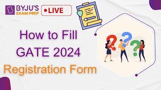 GATE 2024 Form Fill Up | GATE 2024 Registration | How to Apply for GATE 2024 | BYJU'S GATE