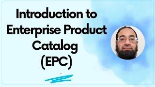 Introduction to Enterprise Product Catalog (EPC)
