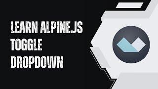 Javascript - Learn AlpineJS Toggle Dropdown