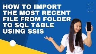 112 How to import the most recent file from folder using ssis