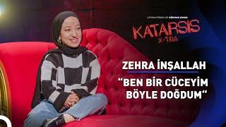 Katarsis X-TRA: “Ben Bir Cüceyim Böyle Doğdum” - Zehra İnşallah