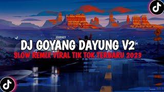 DJ GOYANG DAYUNG V2 || BERARTI MAINYA KURANG JAUH BANG SLOW REMIX JEDAG JEDUG VIRAL TIK TOK TERBARU!