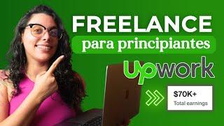 Freelance para principiantes con Upwork: Todo lo que debes saber