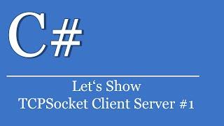 Let's Show #179 - C# Visual Studio .NET Tutorial - TCPSocket #1 Client Server Connection