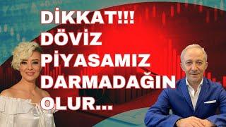 DİKKAT DÖVİZ PİYASAMIZ DARMADAĞIN OLUR