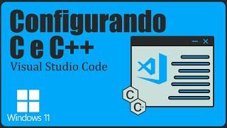 Como configurar e compilar C e C++ no VsCode - Windows 11