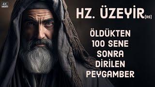 Hz. Üzeyir Aleyhisselam'ın İnanılmaz Hayat Hikayesi - Öldükten 100 Sene sonra Dirilen Peygamber!