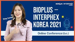 [BIO NEWS] BIOPLUS-INTERPHEX KOREA 2021 Online Conference(Oct.)