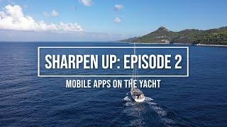 Sharpen Up Episode 2 - Mobile Apps on the Yacht