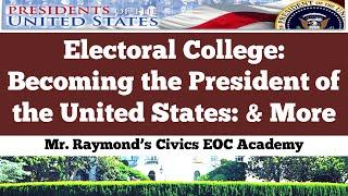 Electoral College - 3.14: Becoming and Staying the President of the United States 2024 Civics EOC