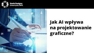 Jak AI wpływa na projektowanie graficzne?