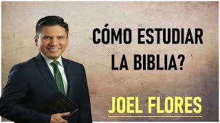 Joel Flores - Cómo estudiar la biblia?