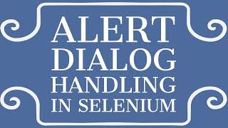 9. How to handle Alert box in Selenium? Click OK, Cancel or get the text.