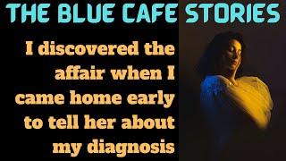 TBC 1610 I discovered the affair when I came home early to tell her about my diagnosis #reddit