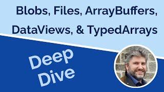 Deep Dive into Blobs, Files, and ArrayBuffers
