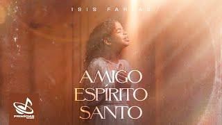 Isis Farias – Amigo Espirito Santo - Clipe Oficial