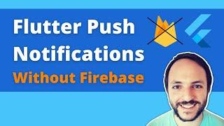 Flutter Push Notifications without Firebase (2022)