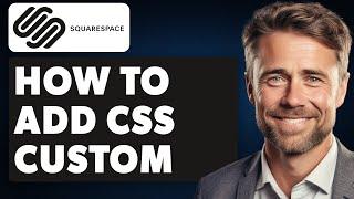 How to Add Custom CSS on Squarespace (2024 Full Guide)