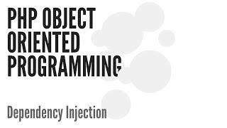 PHP Object Oriented Programming (OOP): Dependency Injection (6/13)