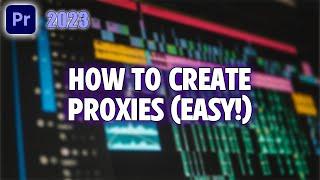 How to Create Proxies (QUICK & EASY) | Premiere Pro 2023