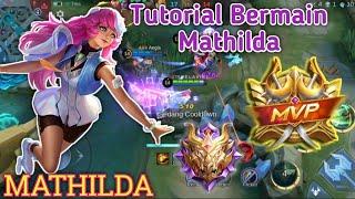 (TUTORIAL BERMAIN MATHILDA) GAMEPLAY MATHILDA - BUILD TOP 1GLOBAL MATHILDA - MLBB