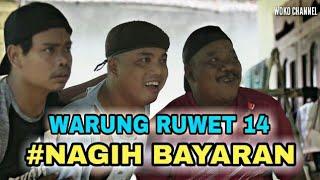 WARUNG RUWET 14 - NAGIH BAYARAN