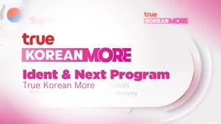 True Korean More - Ident + Next Program [2022 - 2023]