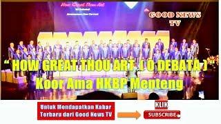 How Great Thou Art ( O Debata ) - Koor Ama HKBP Menteng