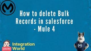 How to delete bulk records in Salesforce - Mule 4