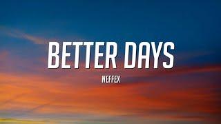 NEFFEX - Better Days (Lyrics)