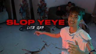 SLOP YEYE - Ever Slkr ( Official Music Video )