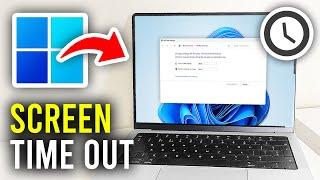 How To Change Screen Timeout In Windows 11 - Full Guide