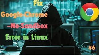 Fix Google Chrome --no-sandbox error in Kali Linux | #kalilinux #ethicalhacking
