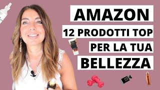 COSA COMPRARE SU AMAZON: 12 PRODOTTI AMAZON DA AVERE per la tua bellezza