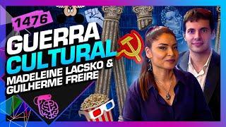 GUERRA CULTURAL: MADELEINE LACSKO E  GUILHERME FREIRE - Inteligência Ltda. Podcast #1476