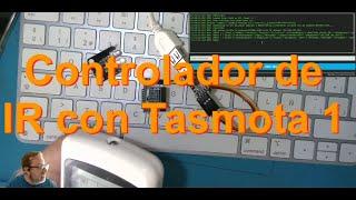 198 - Controlador de Infrarrojos con Tasmota - Parte 1